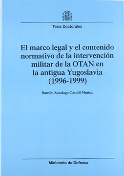 portada El Marco Legal y el Contenido Normativo de la Intervencion Militar de la Otan en la Antigua Yugoslavia 1996-1999