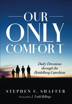 portada Our Only Comfort: Daily Devotions Through the Heidelberg Catechism (en Inglés)
