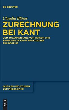 portada Zurechnung bei Kant: Zum Zusammenhang von Person und Handlung in Kants Praktischer Philosophie (en Alemán)