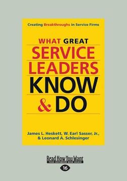 portada What Great Service Leaders Know and Do: Creating Breakthroughs in Service Firms (Large Print 16pt) (en Inglés)