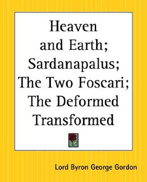 portada heaven and earth; sardanapalus; the two foscari; the deformed transformed