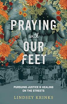 portada Praying With our Feet: Pursuing Justice and Healing on the Streets (in English)