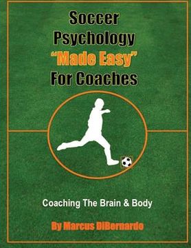 portada Soccer Psychology Made Easy For Coaches: Coaching The Brain & Body (in English)