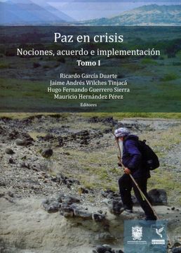 portada PAZ EN CRISIS NOCIONES, ACUERDO E IMPLEMENTACIÓN. TOMO I (in Spanish)