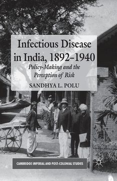 portada Infectious Disease in India, 1892-1940: Policy-Making and the Perception of Risk (en Inglés)