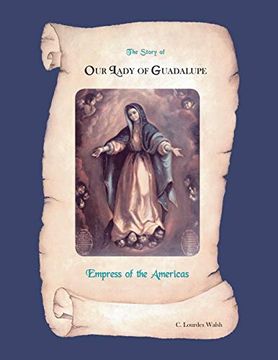 portada The Story of our Lady of Guadalupe Empress of the Americas (en Inglés)