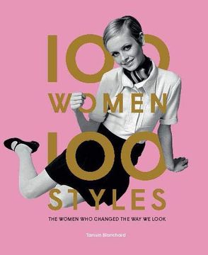 portada 100 Women - 100 Styles: The Women who Changed the way we Look (en Inglés)