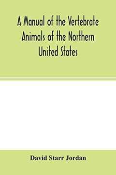 portada A Manual of the Vertebrate Animals of the Northern United States, Including the District North and East of the Ozark Mountains, South of the. Of the Missouri River, Inclusive of Marine (en Inglés)
