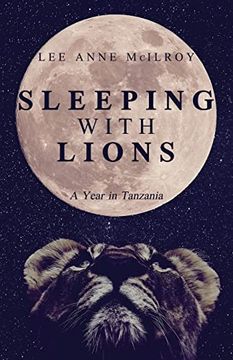 portada Sleeping With Lions: A Year in Tanzania (in English)