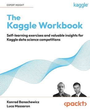 portada The Kaggle Workbook: Self-learning exercises and valuable insights for Kaggle data science competitions (en Inglés)