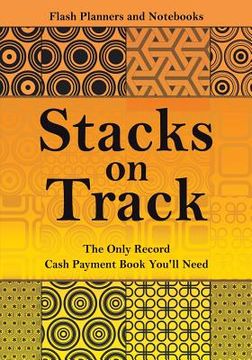 portada Stacks on Track: The Only Record Cash Payment Book You'll Need (en Inglés)