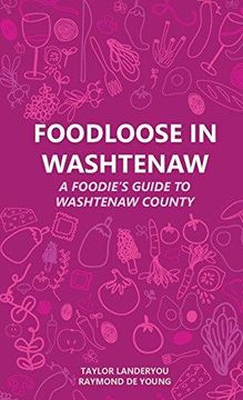 portada Foodloose in Washtenaw: A Foodie's Guide to Washtenaw County (en Inglés)