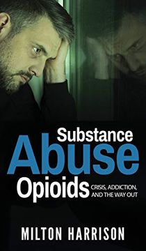 portada Substance Abuse Opioids: Crisis, Addiction, and the way out (en Inglés)