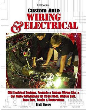 portada Custom Auto Wiring & Electrical Hp1545: Oem Electrical Systems, Premade & Custom Wiring Kits, & car Audio Installations for Street Rods, Muscle Cars, (en Inglés)