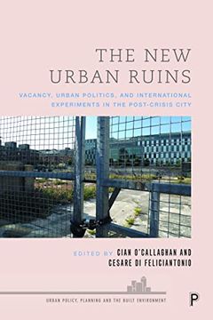 portada The new Urban Ruins: Vacancy, Urban Politics and International Experiments in the Post-Crisis City (Urban Policy, Planning and the Built Environment) (en Inglés)