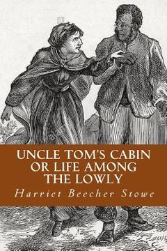 portada Uncle Tom's Cabin or Life Among the Lowly (en Inglés)