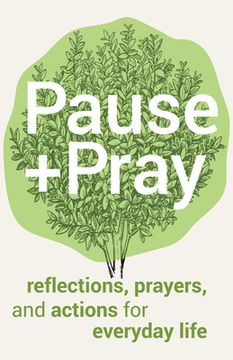 portada Pause and Pray: Reflections, Prayers, and Actions for Everyday Life (en Inglés)