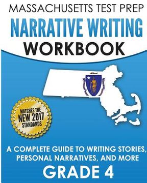 portada MASSACHUSETTS TEST PREP Narrative Writing Workbook Grade 4: A Complete Guide to Writing Stories, Personal Narratives, and More