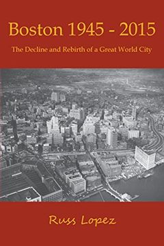 portada Boston 1945-2015: The Decline and Rebirth of a Great World City (en Inglés)