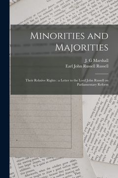 portada Minorities and Majorities: Their Relative Rights: a Letter to the Lord John Russell on Parliamentary Reform (en Inglés)