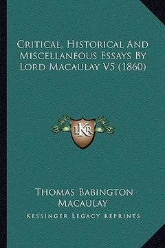 portada critical, historical and miscellaneous essays by lord macaulay v5 (1860) (en Inglés)