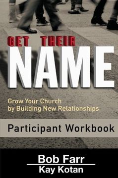 portada Get Their Name: Participant Workbook: Grow Your Church by Building New Relationships (Get Their Name series) (en Inglés)