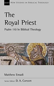 portada The Royal Priest: Psalm 110 in Biblical Theology (New Studies in Biblical Theology)