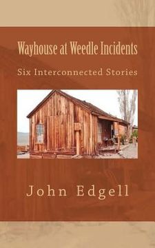portada Wayhouse at Weedle Incidents: Six Interconnected Stories (en Inglés)
