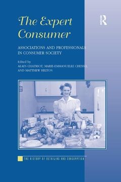 portada The Expert Consumer: Associations and Professionals in Consumer Society (in English)