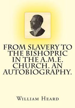 portada From Slavery to the Bishopric in the A.M.E. Church. An Autobiography. (en Inglés)