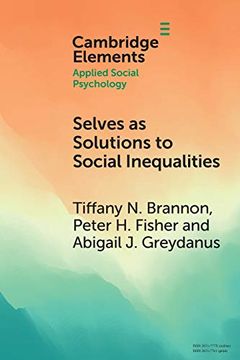 portada Selves as Solutions to Social Inequalities: Why Engaging the Full Complexity of Social Identities is Critical to Addressing Disparities (Elements in Applied Social Psychology)