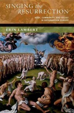 portada Singing the Resurrection: Body, Community, and Belief in Reformation Europe (The new Cultural History of Music Series) (en Inglés)