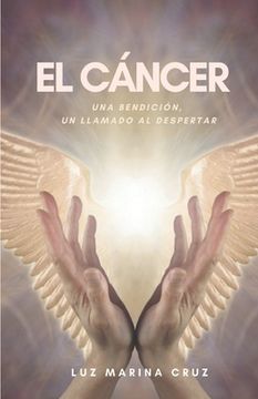 portada El cáncer: Una bendición, un llamado al despertar