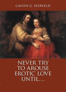 portada Never Try to Arouse Erotic Love Until . . .: The Song of Songs, in Critique of Solomon: A Study Companion (en Inglés)