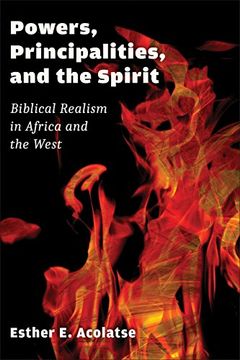 portada Powers, Principalities, and the Spirit: Biblical Realism in Africa and the West 