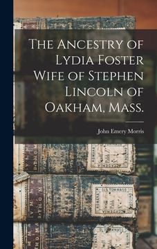 portada The Ancestry of Lydia Foster Wife of Stephen Lincoln of Oakham, Mass.