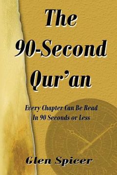 portada The 90-Second Qur'an: Read Every Chapter of the Qur'an in 90 Seconds or Less. (en Inglés)