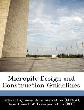 portada micropile design and construction guidelines (en Inglés)