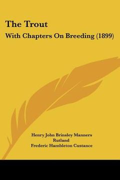 portada the trout: with chapters on breeding (1899) (en Inglés)