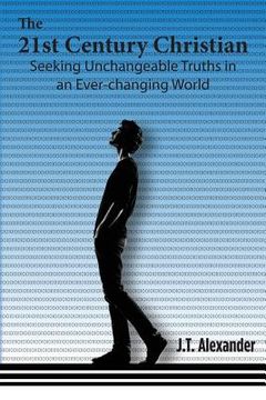 portada The 21st Century Christian: Seeking Unchangeable Truths in an Ever-changing World (en Inglés)