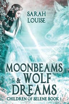 portada Moonbeams & Wolf Dreams: Children of Selene Book 1