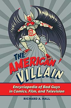 portada The American Villain: Encyclopedia of Bad Guys in Comics, Film, and Television (in English)