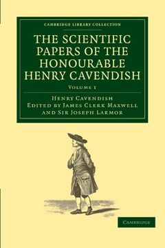portada The Scientific Papers of the Honourable Henry Cavendish, f. R. S. 2 Volume Set: The Scientific Papers of the Honourable Henry Cavendish, f. R. S. Library Collection - Physical Sciences) 
