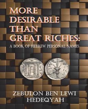 portada More Desirable Than Great Riches: : A Book of Hebrew Personal Names (en Inglés)