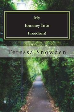 portada My Journey Into Freedom!: If the Son therefore shall make you free, ye shall be "Free Indeed" John 8:36 (KJV) (en Inglés)