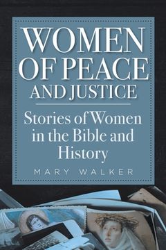 portada Women of Peace and Justice: Stories of Women in the Bible and History (en Inglés)