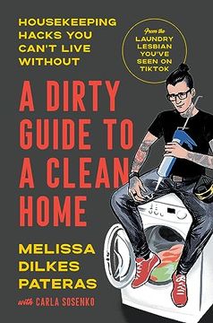 portada A Dirty Guide to a Clean Home: Housekeeping Hacks you Can't Live Without (en Inglés)