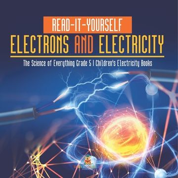 portada Read-It-Yourself Electrons and Electricity The Science of Everything Grade 5 Children's Electricity Books (in English)