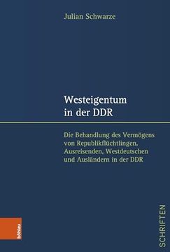 portada Westeigentum in Der DDR: Die Behandlung Des Vermogens Von Republikfluchtlingen, Ausreisenden, Westdeutschen Und Auslandern in Der DDR (en Alemán)