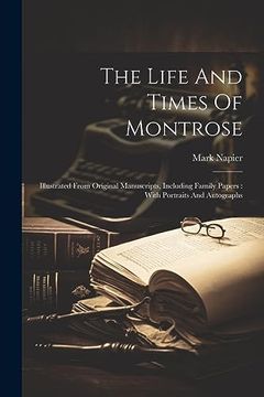 portada The Life and Times of Montrose: Illustrated From Original Manuscripts, Including Family Papers: With Portraits and Autographs (en Inglés)